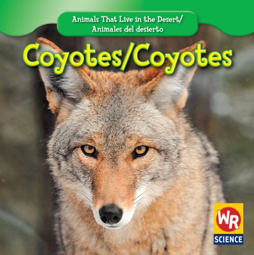 Coyotes/ Coyotes (Animals That Live in the Desert/ Animales Del Desierto) by JoAnn Early Macken
