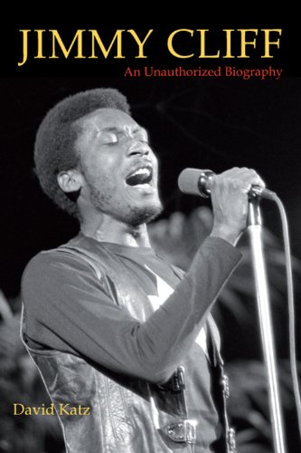 Jimmy Cliff: An Unauthorized Biography by David Katz