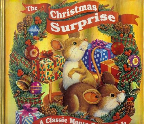 The Christmas Surprise: A Classic Mouse Family Tale - A Pop-Up, Lift-the-Flap Book --2006 publication. by Alyssa Satin Capucilli