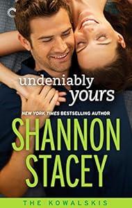 Undeniably Yours: Book Two of The Kowalskis by Shannon Stacey