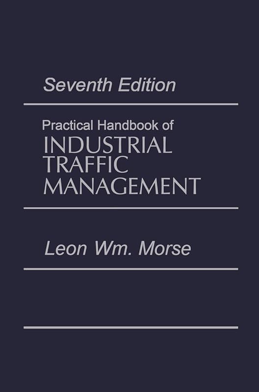 Practical Handbook of Industrial Traffic Management (Transport Press Title) by Leon Morse