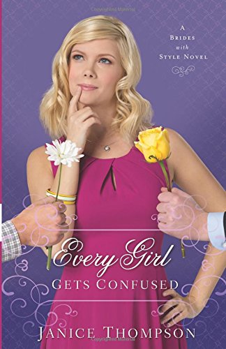 Every Girl Gets Confused: A Novel by Janice Thompson