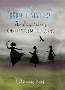 The Bronte Sisters: The Brief Lives of Charlotte, Emily, and Anne
