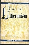 Structure of Lutheranism [Volume One. Vol. 1]