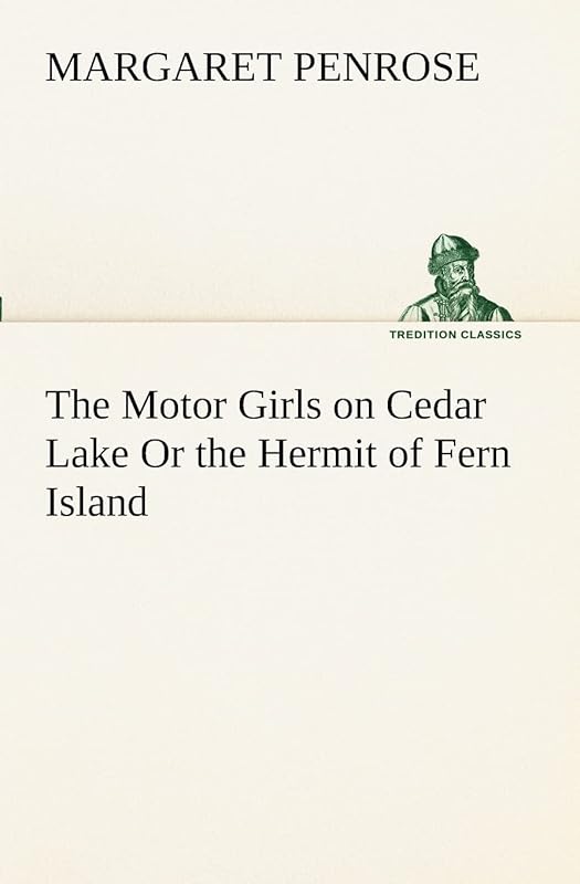 The Motor Girls on Cedar Lake Or the Hermit of Fern Island by Margaret Penrose