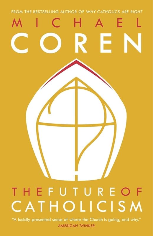 The Future of Catholicism by Michael Coren