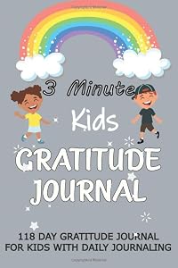 3 minute kids gratitude journal: 118 day gratitude journal for kids with daily journaling by Mouna Diaries