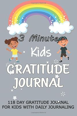 3 minute kids gratitude journal: 118 day gratitude journal for kids with daily journaling