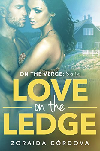 Love on the Ledge: On The Verge - Book Two by Zoraida Córdova