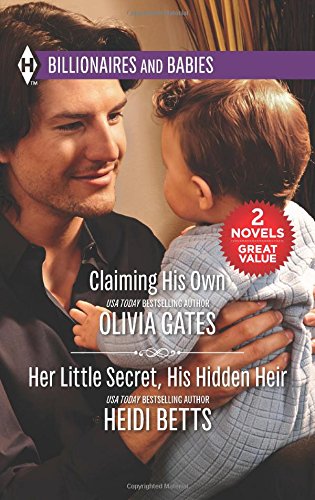 Claiming His Own & Her Little Secret, His Hidden Heir by Olivia Gates
