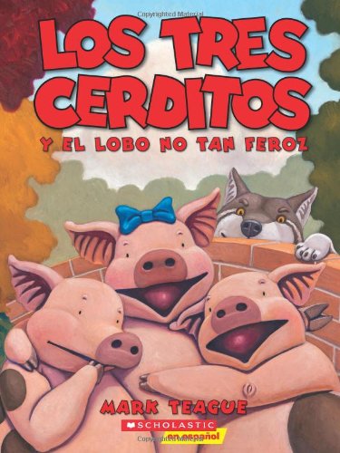 Los tres cerditos y el lobo no tan feroz: by Mark Teague