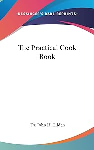 The Practical Cook Book by Dr John H Tilden