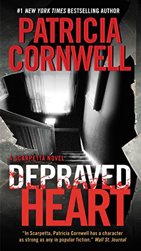 Depraved Heart: A Scarpetta Novel by Patricia Cornwell
