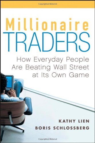 Millionaire Traders: How Everyday People Are Beating Wall Street at Its Own Game by Kathy Lien