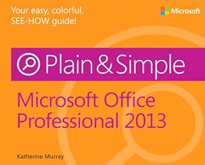 Microsoft Office Professional 2013 Plain &amp; Simple