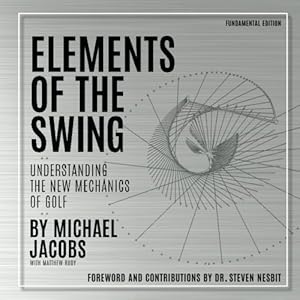 Elements of the Swing: Fundamental Edition by Michael Jacobs