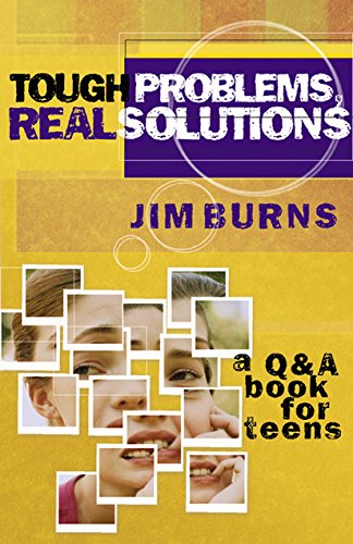 Tough Problems, Real Solutions: A Q & A book for Teens by Jim Burns