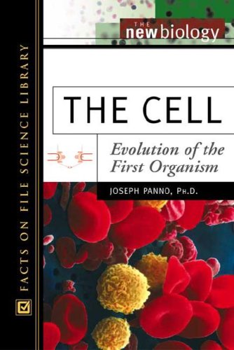 The Cell: Evolution of the First Organism (New Biology) by Joseph Panno