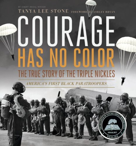 Courage Has No Color, The True Story of the Triple Nickles: America's First Black Paratroopers by Tanya Lee Stone