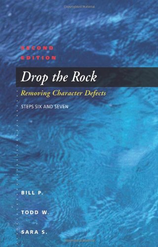 Drop the Rock: Removing Character Defects - Steps Six and Seven by Bill P.
