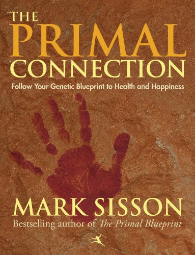 The Primal Connection: Follow Your Genetic Blueprint to Health and Happiness by Mark Sisson