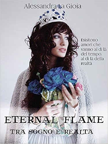 Alessandra La Gioia - Eternal flame. Tra sogno e realtà (2016)