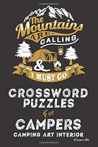 Crossword Puzzles for Campers: Camping Themed Art Interior. Fun, Easy to Hard Words. Mountains Calling Campsite Scene (Camping CWJN4)