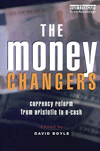The Money Changers: Currency Reform from Aristotle to E-Cash by David Boyle