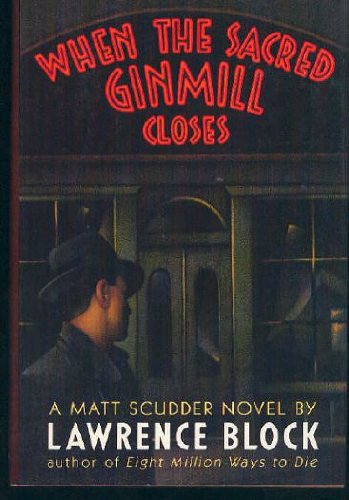 When the Sacred Ginmill Closes by Lawrence Block
