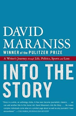 Into the Story: A Writer's Journey through Life, Politics, Sports and Loss