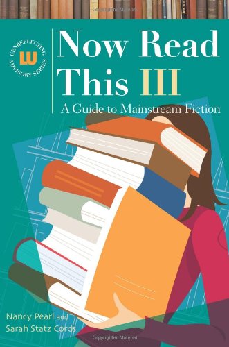 Now Read This III: A Guide to Mainstream Fiction by Nancy Pearl