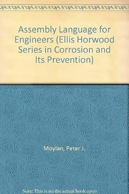 Assembly Language for Engineers (Ellis Horwood Series in Corrosion and Its Prevention)