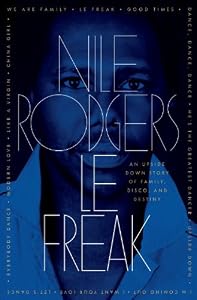 Le Freak: An Upside Down Story of Family, Disco, and Destiny