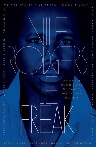 Le Freak: An Upside Down Story of Family, Disco, and Destiny by Rick James