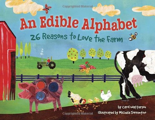 An Edible Alphabet: 26 Reasons to Love the Farm by Carol Watterson