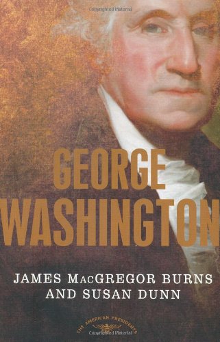 George Washington (The American Presidents Series) by James MacGregor Burns