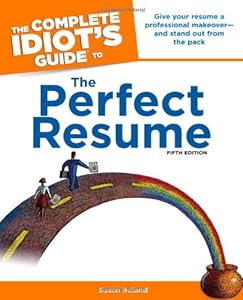 The Complete Idiot's Guide to the Perfect Resume, 5th Edition