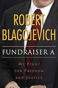 Fundraiser A: My Fight for Freedom and Justice by Robert Blagojevich 
			
			
		
		
		
       	 
       		
       			,