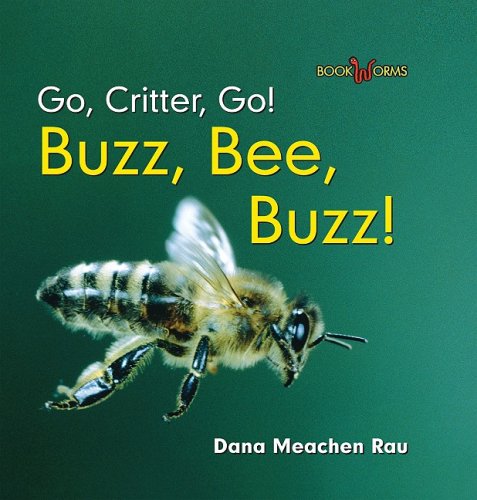 Buzz, Bee, Buzz! (Go, Critter, Go!) by Dana Meachen Rau