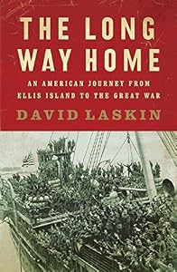 The Long Way Home: An American Journey from Ellis Island to the Great War