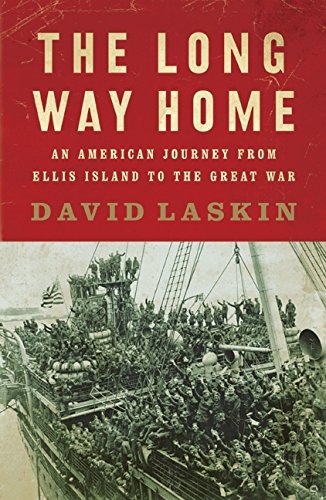 The Long Way Home: An American Journey from Ellis Island to the Great War by David Laskin