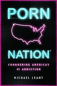 Porn Nation: Conquering America's #1 Addiction