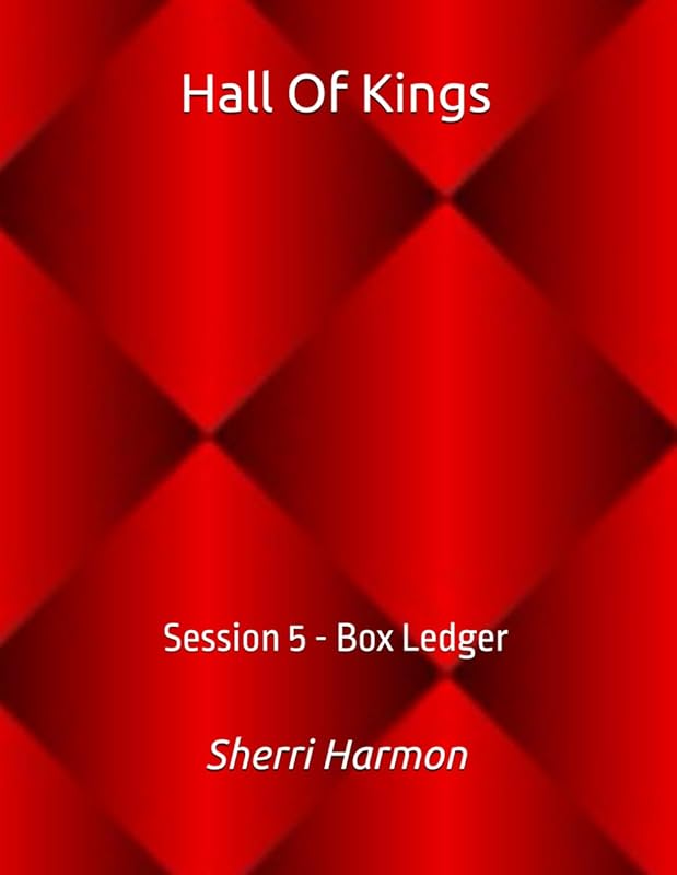 Hall Of Kings: Session 5 - Box Ledger by Sherri Lynne Harmon