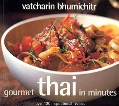 Gourmet Thai In Minutes: Over 120 Inspirational Recipes
