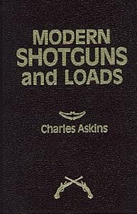 Modern Shotguns and Loads by Charles Askins