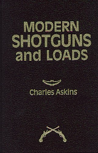 Modern Shotguns and Loads by Charles Askins
