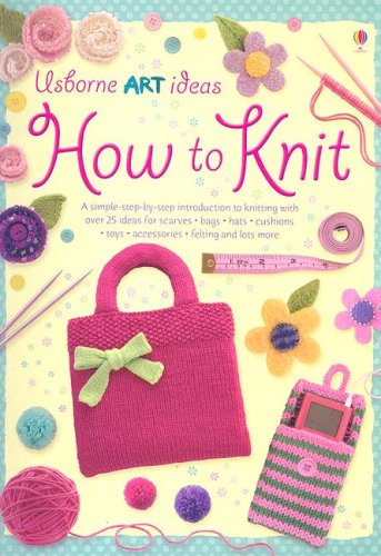 How to Knit (Art Ideas) by Fiona Watt