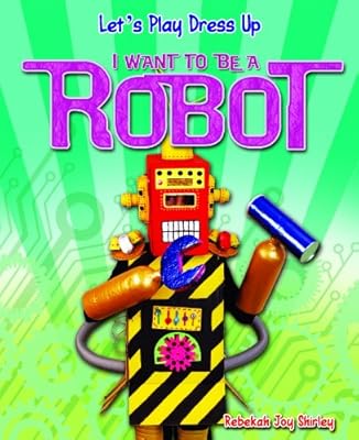 I Want to Be a Robot