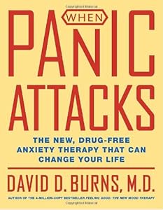 When Panic Attacks: The New, Drug-Free Anxiety Therapy That Can Change Your Life