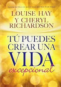 T&uacute; Puedes Crear una Vida Excepcional